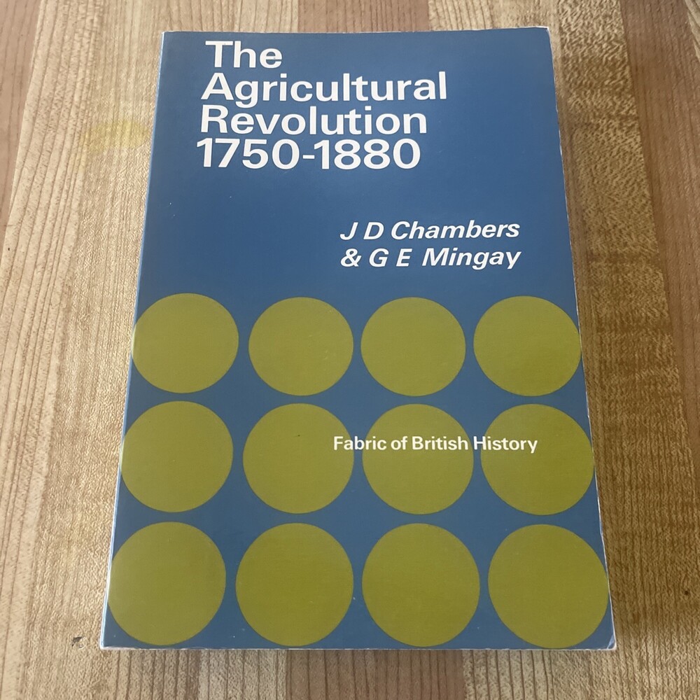 CHAMBERS ET. AL The Agricultural Revolution 1750-1880 G E Mingay British History